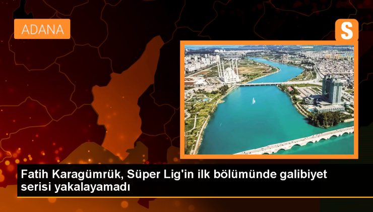 Fatih Karagümrük, Süper Lig’in ilk bölümünde galibiyet serisi yakalayamadı