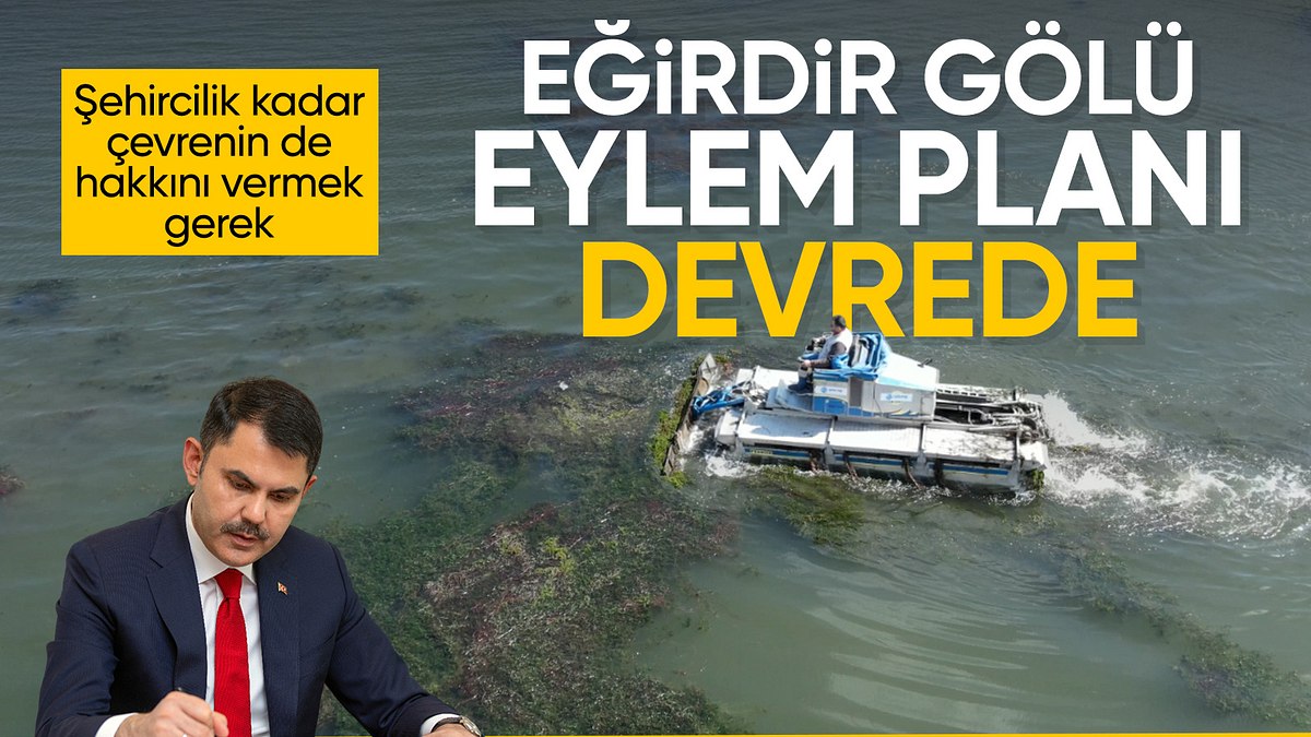 Murat Kurum talimat vermişti! Eğirdir Gölü eylem planı devrede